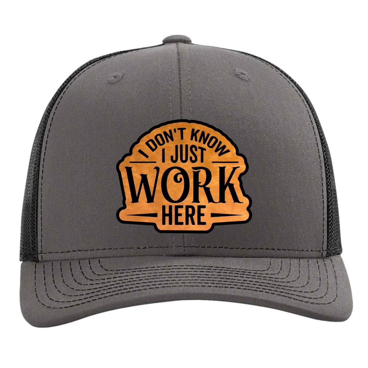 I Don't Know, I Just Work Here Patch Hat