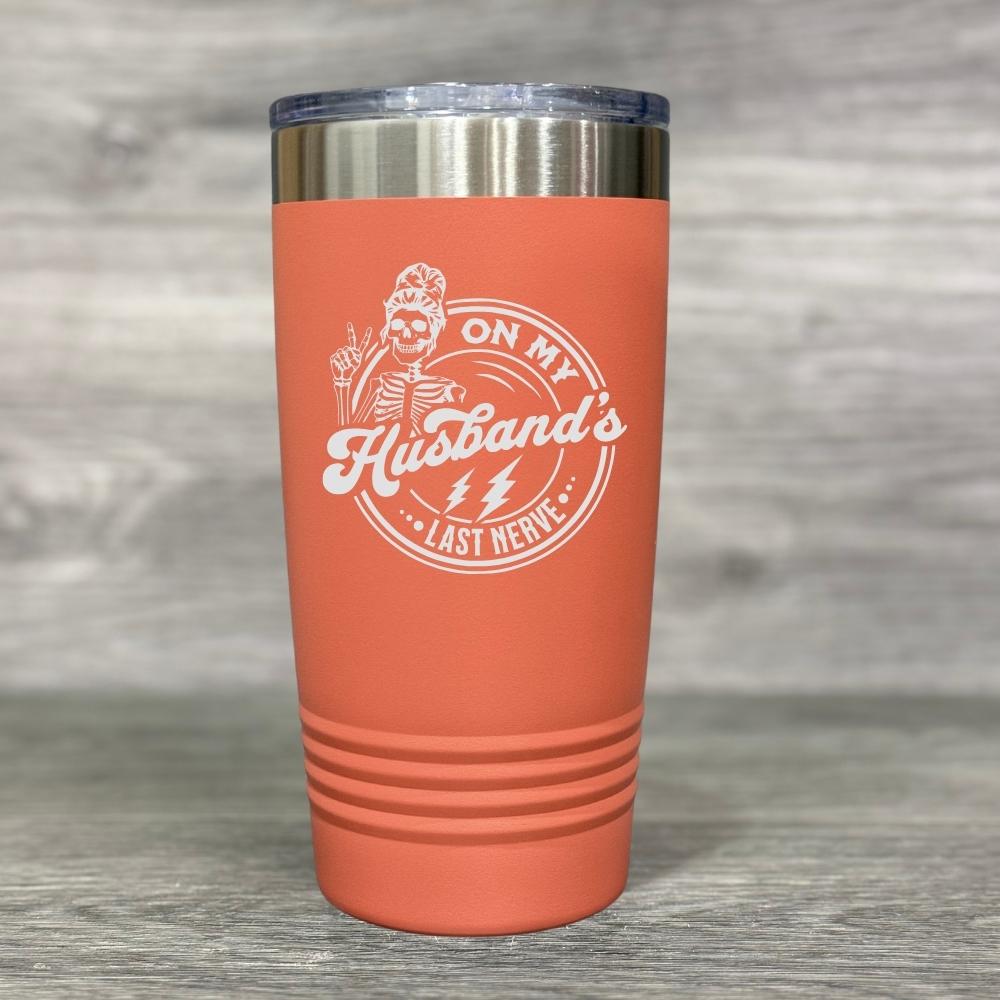 On My Husband's Last Nerve Engraved Tumbler - Base Kreations