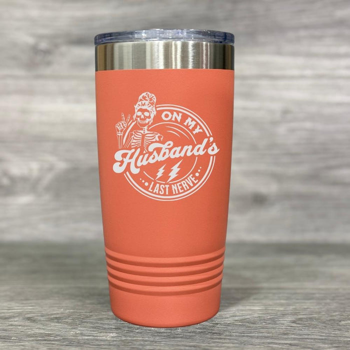 On My Husband's Last Nerve Engraved Tumbler - Base Kreations