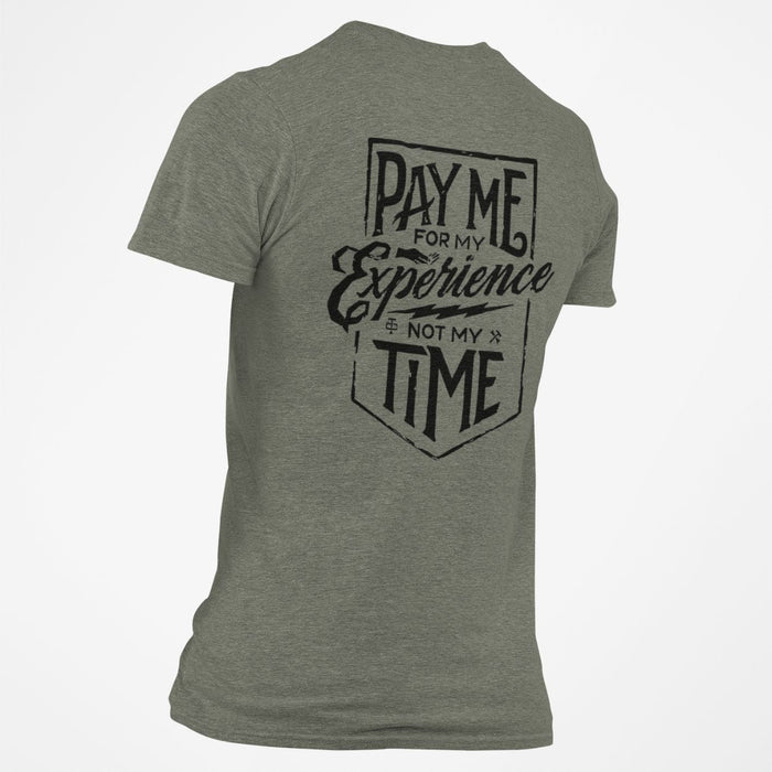 Pay Me For My Experience Not My Time T-shirt - Base Kreations