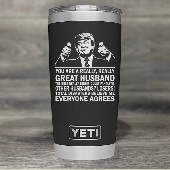 Trump Really Great Husband Ever Yeti Tumbler - Base Kreations