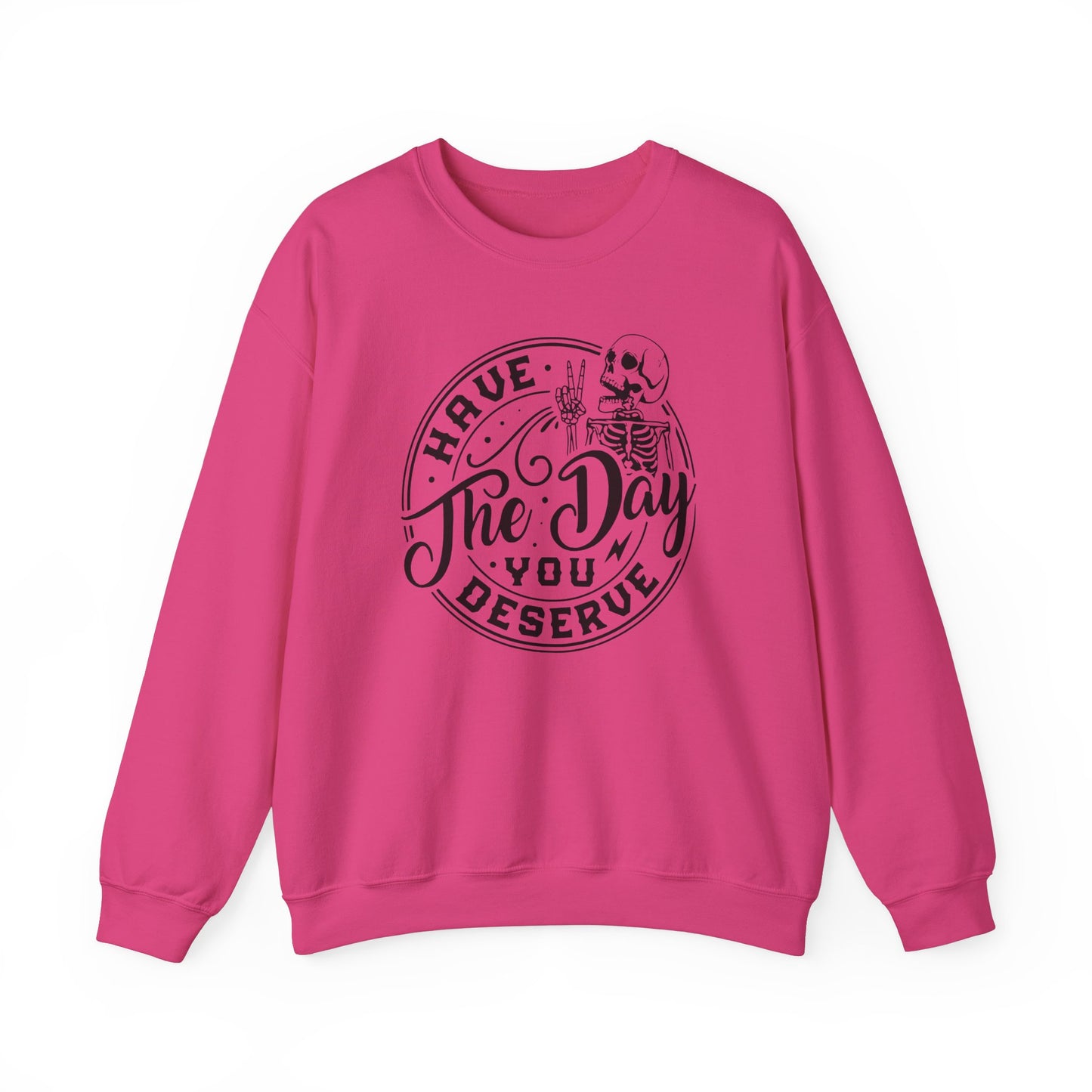 Have The Day You Deserve Skeleton Hand Crewneck Sweatshirt