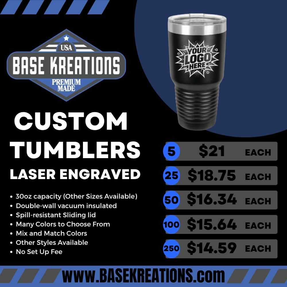 Base Kreations custom 30 oz tumbler flyer with a black laser engraved tumbler, sample logo and bulk pricing tiers