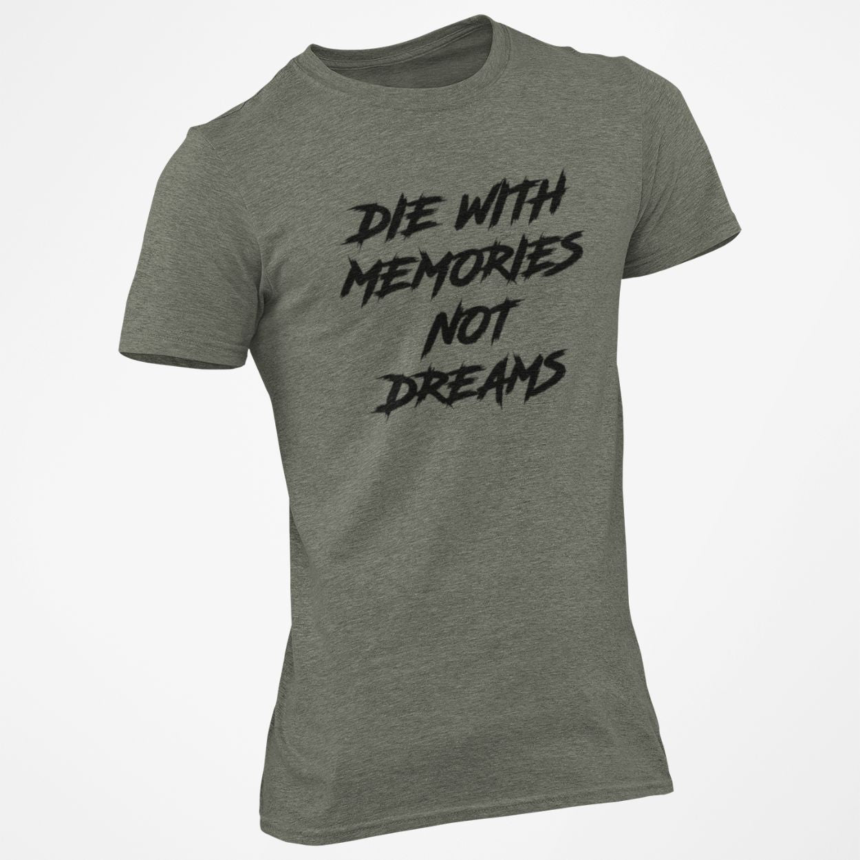 Die with memories not dreams t-shirt