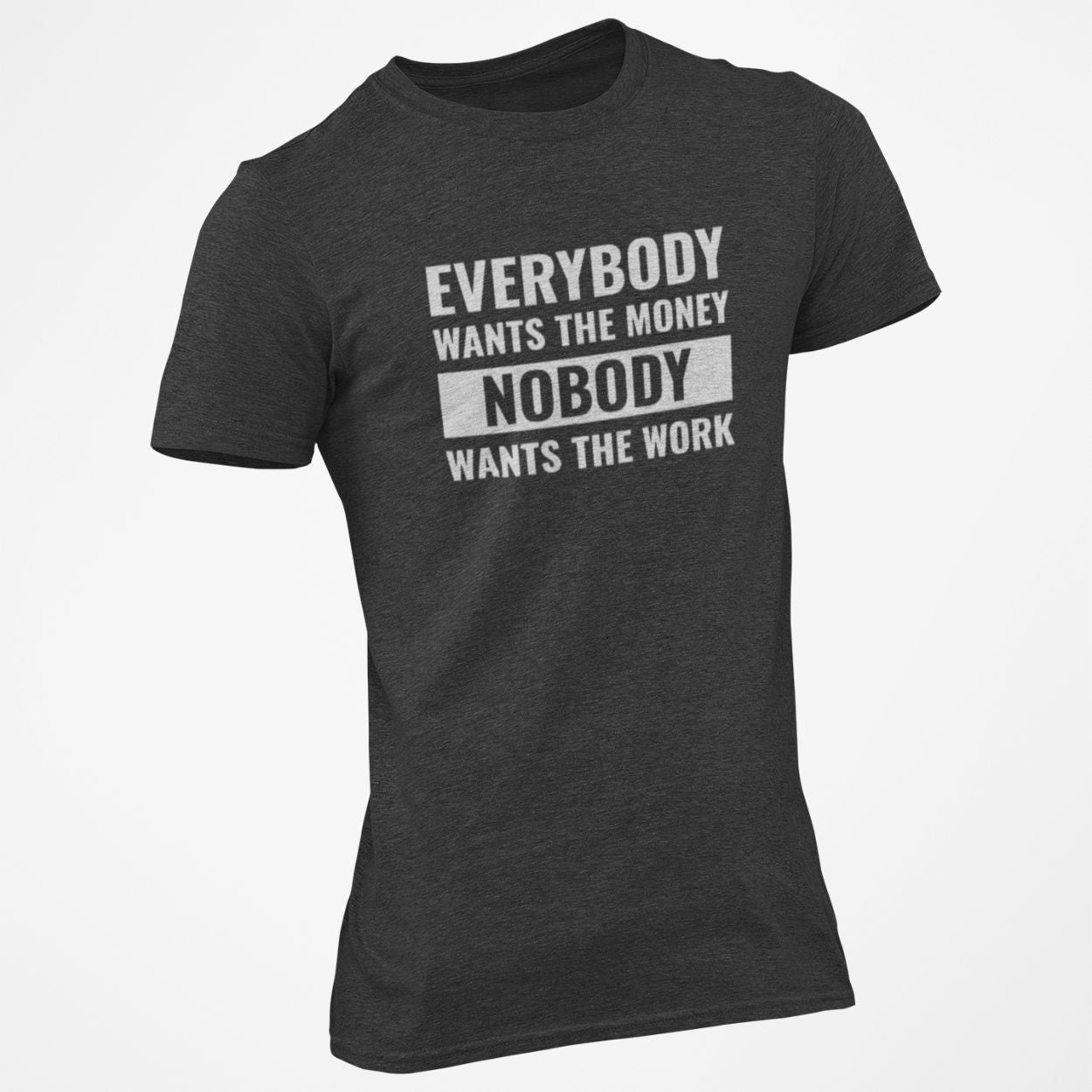 Everybody Wants The Money Nobody Wants The Work T-Shirt Blue Collar shirt