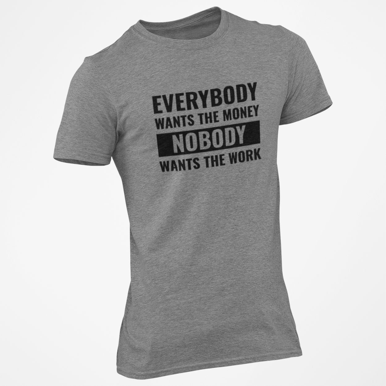 Everybody Wants The Money Nobody Wants The Work T-Shirt Blue Collar shirt