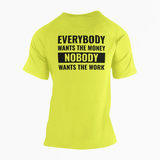Everybody Wants The Money Nobody Wants The Work High Vis Safety T-Shirt