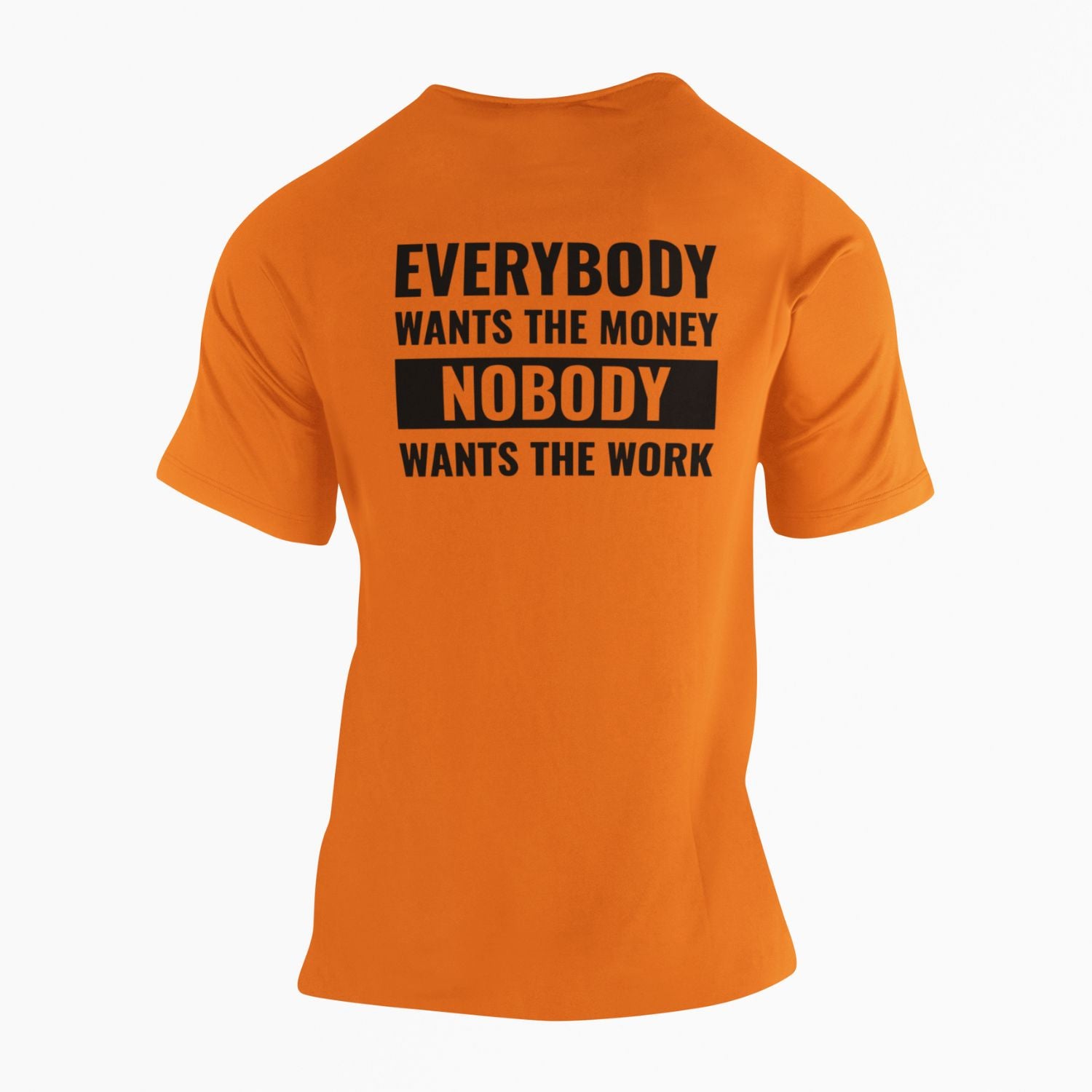 Everybody Wants The Money Nobody Wants The Work High Vis Safety T-Shirt