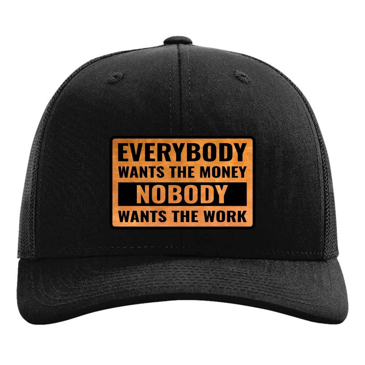 Everybody Wants the Money Nobody Wants the Work Hat