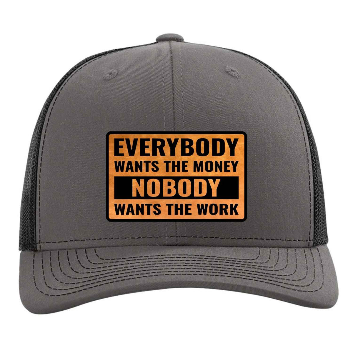 Everybody Wants the Money Nobody Wants the Work Hat