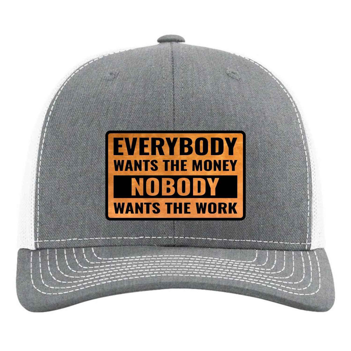 Everybody Wants the Money Nobody Wants the Work Hat