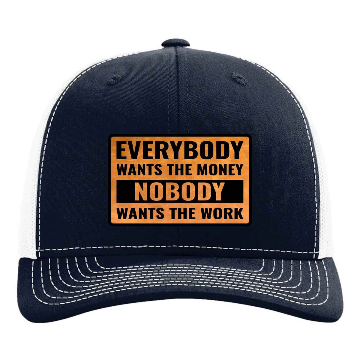 Everybody Wants the Money Nobody Wants the Work Hat