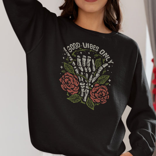 Good Vibes Only Skeleton Hand Roses Crewneck Sweatshirt gifts for her valentines day