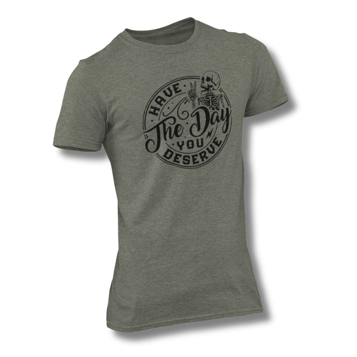 Have The Day you Deserve Dark Heather Grey T-Shirts sarcastic funny tee skeleton peace sign