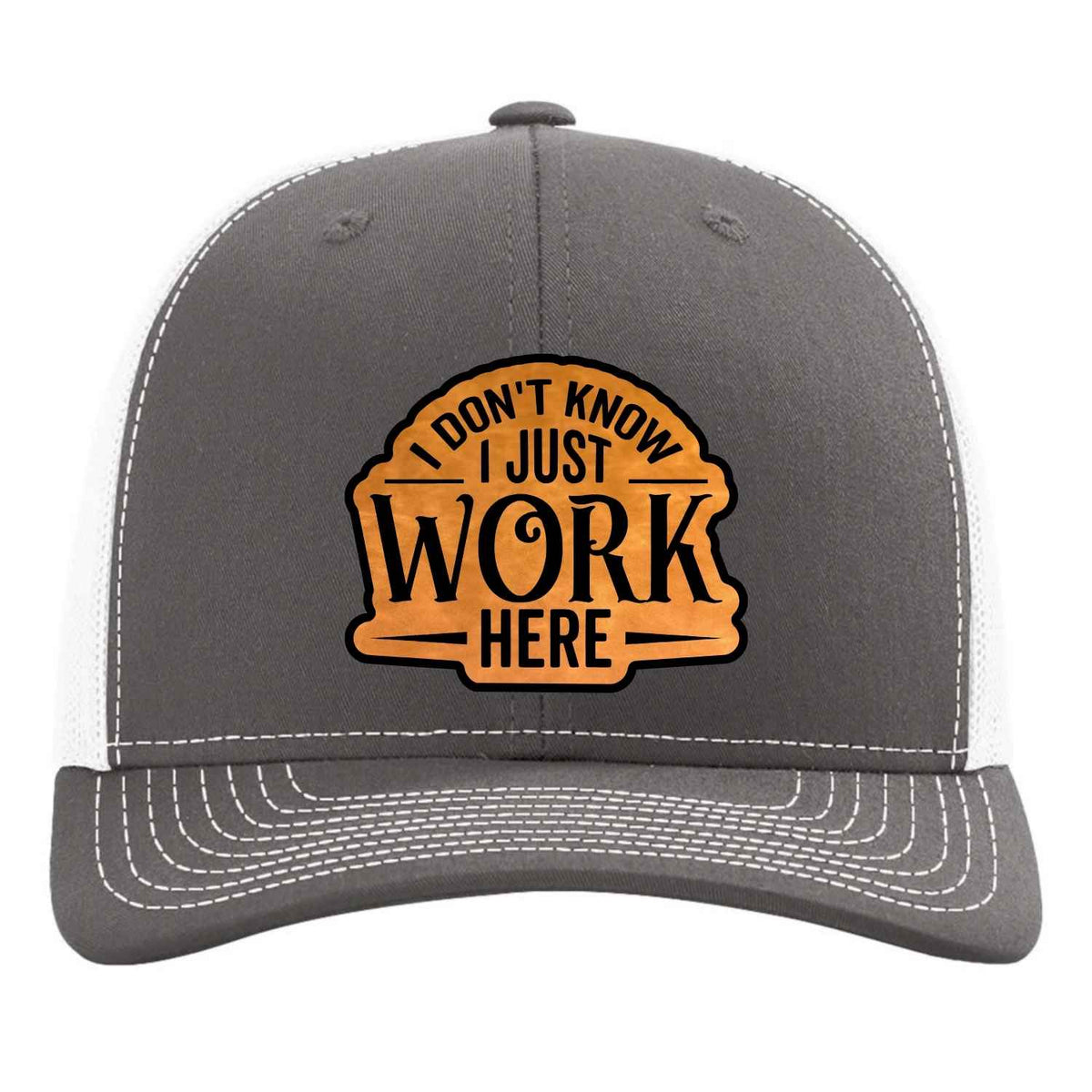 I Don't Know, I Just Work Here Patch Hat