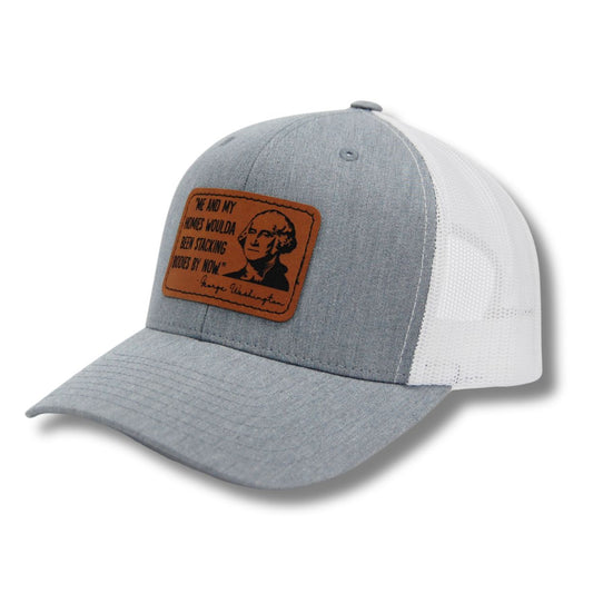 Me and my homies woulda been stacking bodies by now - George Washington Patch  Hat Patriotic hat