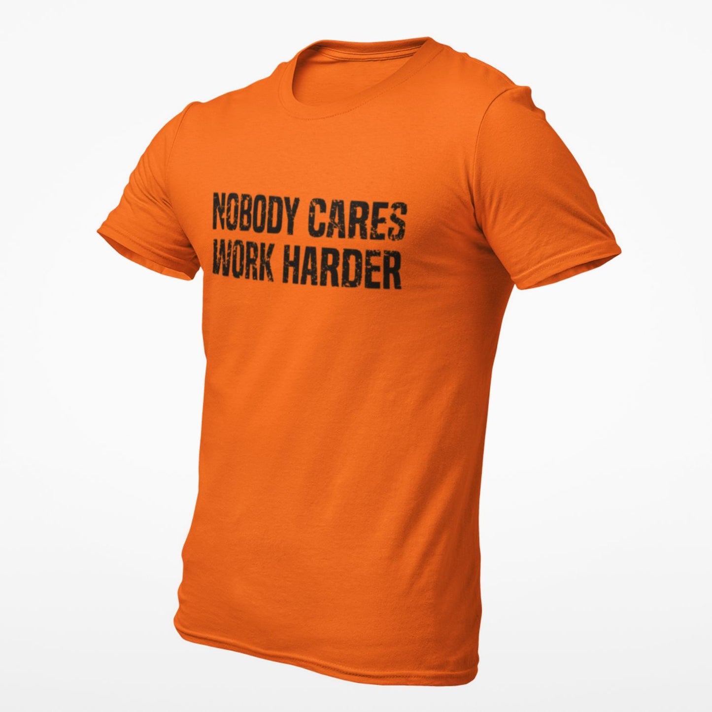 Nobody Cares Work Harder T-Shirt 1