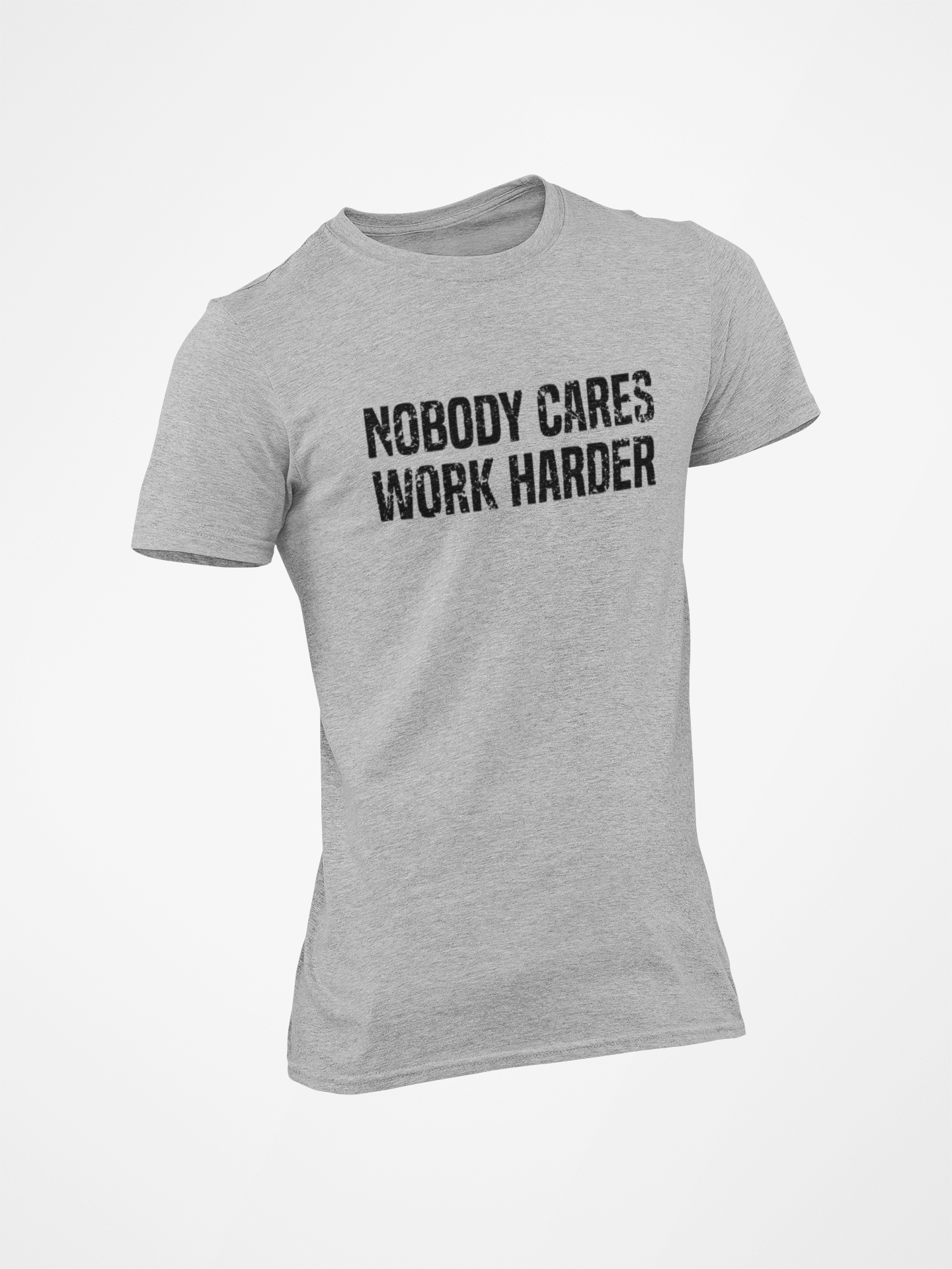 Nobody Cares Work Harder T-Shirt 1