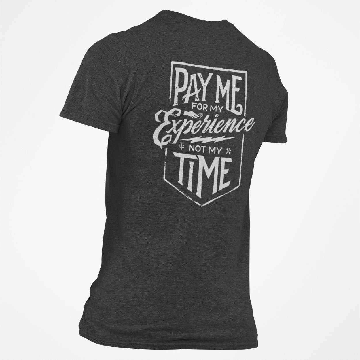 Pay Me for My Experience Not my Time T-Shirt Blue Collar Tee