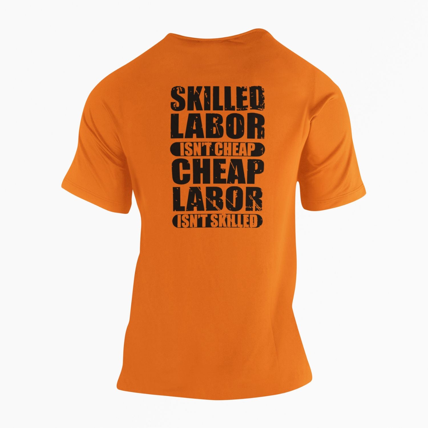 Skilled Labor Isn't Cheap Cheap Labor Isn't Skilled High Vis Tee Safety T-Shirt