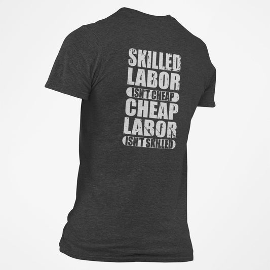 Skilled Labor isn't Cheap Cheap Labor isn't Skilled T- Blue Collar tee