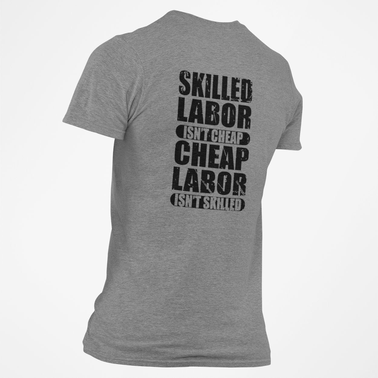 Skilled Labor isn't Cheap Cheap Labor isn't Skilled T- Blue Collar tee