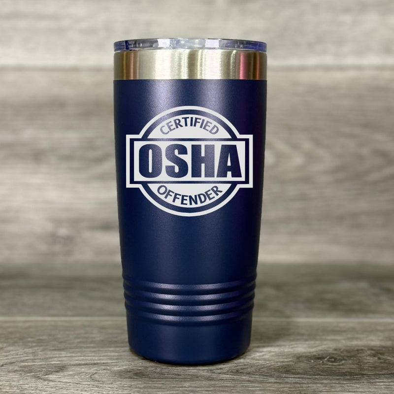 Certified OSHA Offender Engraved Tumbler - Base Kreations
