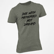 Die With Memories Not Dreams T-Shirt - Base Kreations