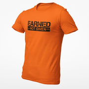 Earned Not Given T-Shirt - Base Kreations