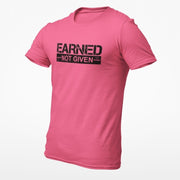 Earned Not Given T-Shirt - Base Kreations