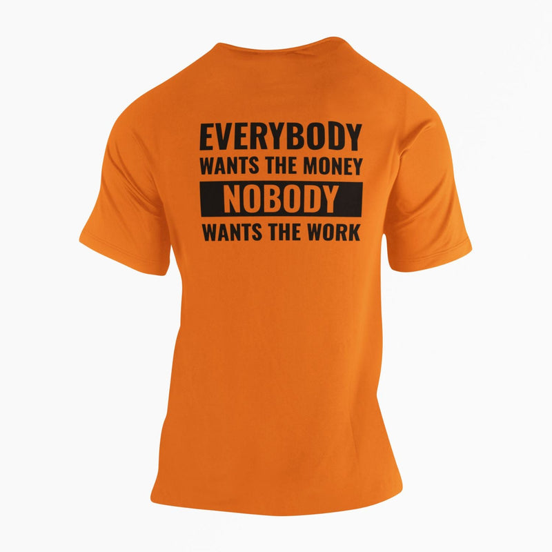 Everybody Wants The Money Nobody Wants The Work T-Shirt - Base Kreations