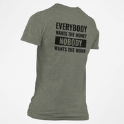 Everybody Wants The Money Nobody Wants The Work T-Shirt - Base Kreations