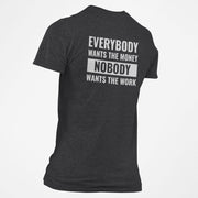 Everybody Wants The Money Nobody Wants The Work T-Shirt - Base Kreations