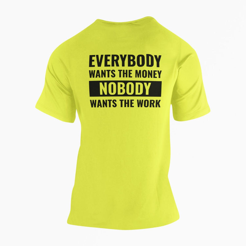 Everybody Wants The Money Nobody Wants The Work T-Shirt - Base Kreations