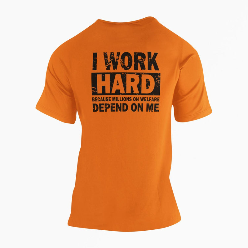 I Work Hard Because Millions on Welfare Depend on Me T-Shirt - Base Kreations
