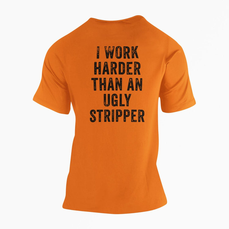 I Work Harder Than an Ugly Stripper High Vis Shirt - Base Kreations