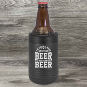 I’m Gonna Need Another Beer to Wash Down This Beer – Beverage Holder - Base Kreations