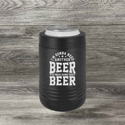 I’m Gonna Need Another Beer to Wash Down This Beer – Beverage Holder - Base Kreations