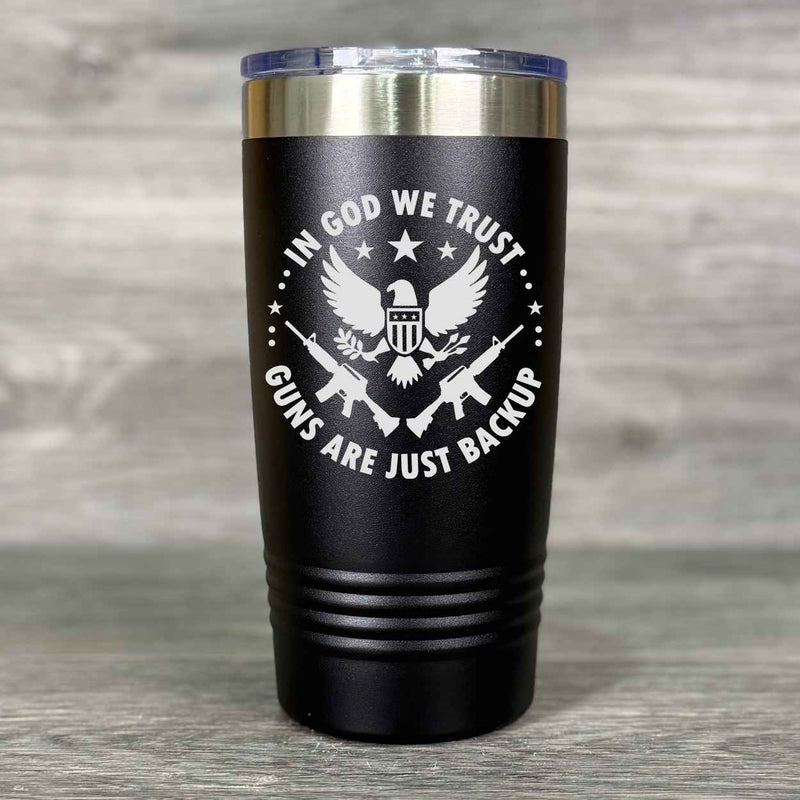 In God We Trust, Guns are just Backup Tumbler - Base Kreations