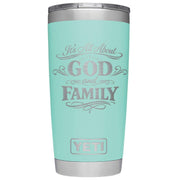 It's All About God and Family Laser Engraved Yeti Tumbler - Base Kreations