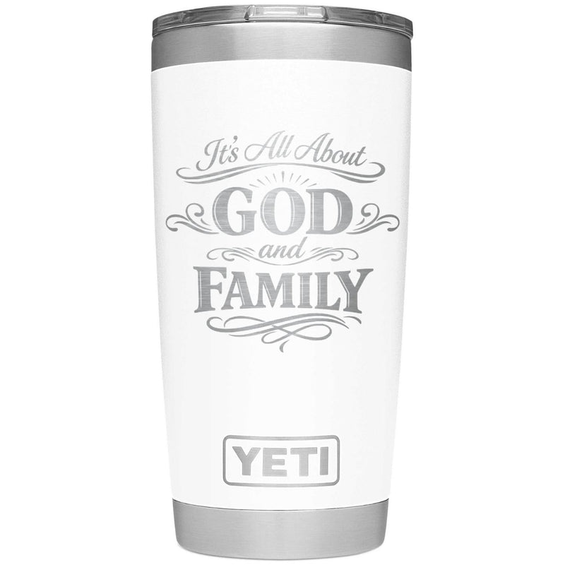 It's All About God and Family Laser Engraved Yeti Tumbler - Base Kreations