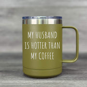 My Husband Is Hotter Than My Coffee – Insulated Mug - Base Kreations