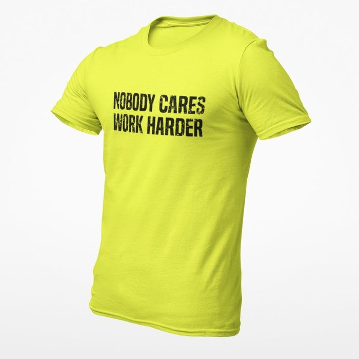 Nobody Cares Work Harder T-Shirt 1 - Base Kreations