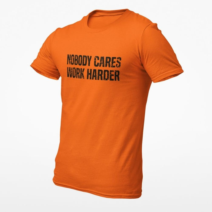 Nobody Cares Work Harder T-Shirt 1 - Base Kreations