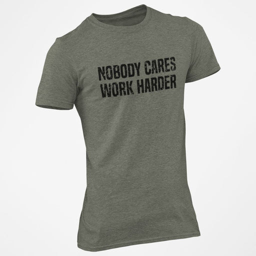 Nobody Cares Work Harder T-Shirt 1 - Base Kreations