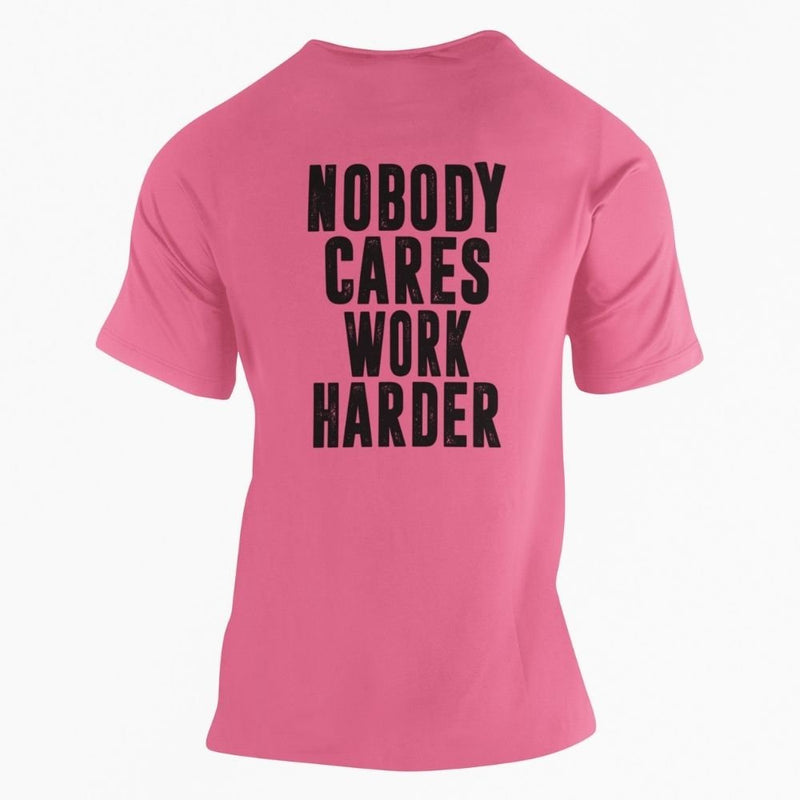 Nobody Cares Work Harder T-Shirt - Base Kreations