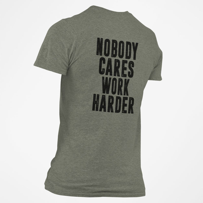 Nobody Cares Work Harder T-Shirt - Base Kreations