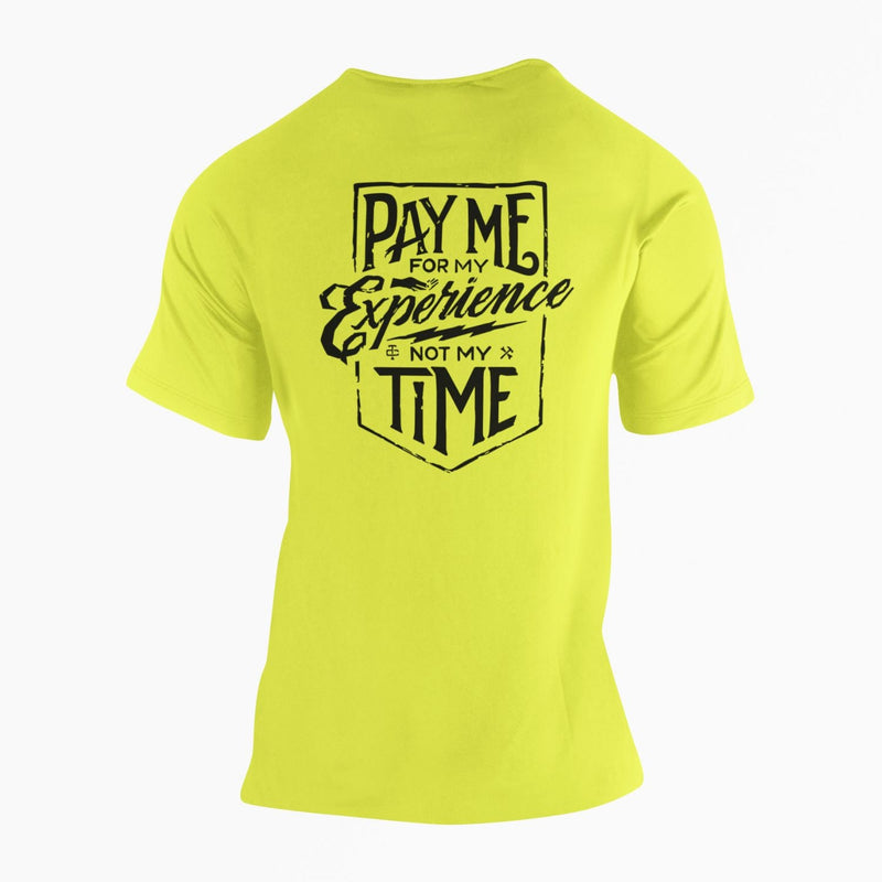 Pay Me For My Experience Not My Time High Vis Shirt - Base Kreations