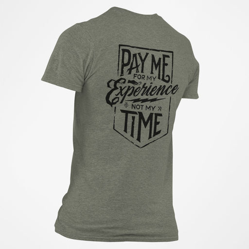 Pay Me For My Experience Not My Time T-shirt - Base Kreations