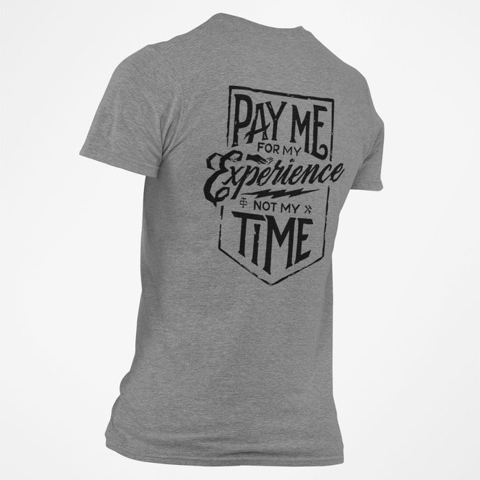 Pay Me For My Experience Not My Time T-shirt - Base Kreations